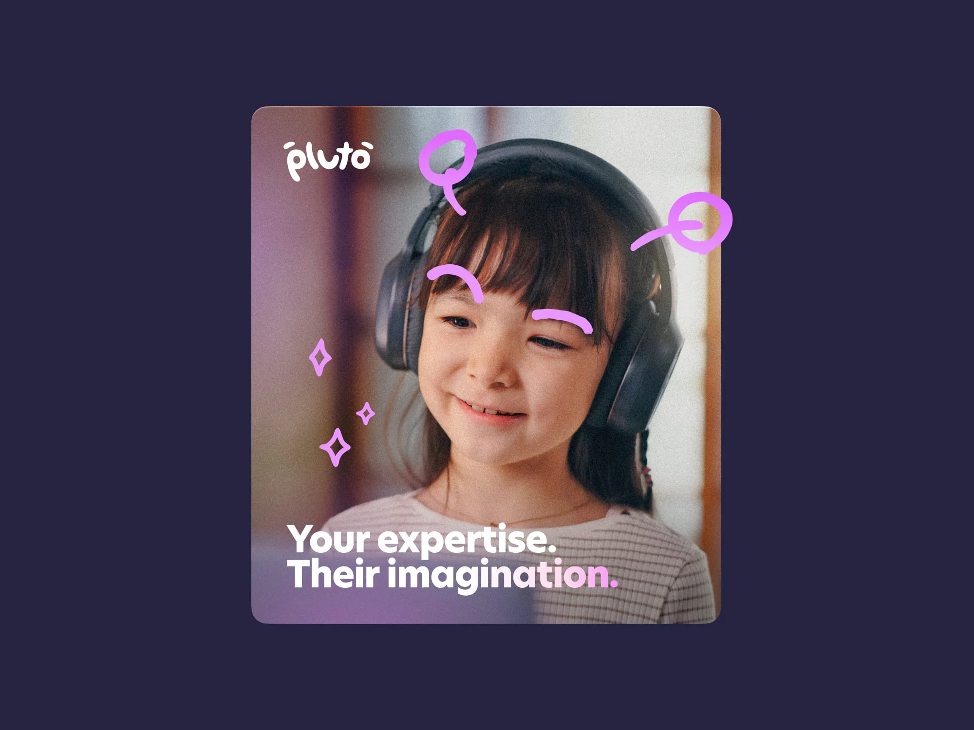 Hey Pluto social tile: a child in headphones under the wordmark and the line “Your expertise. Their imagination.”